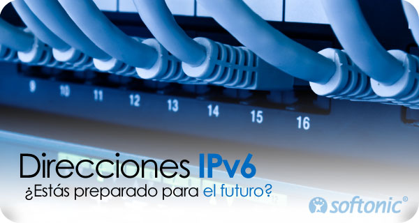 IPv6: ¿estás preparado para el futuro? IPv6: ¿estás preparado para el futuro?