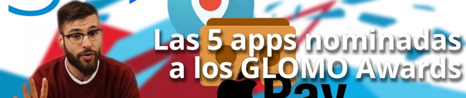 Las mejores apps del Mobile World Congress: GLOMO Awards 2016