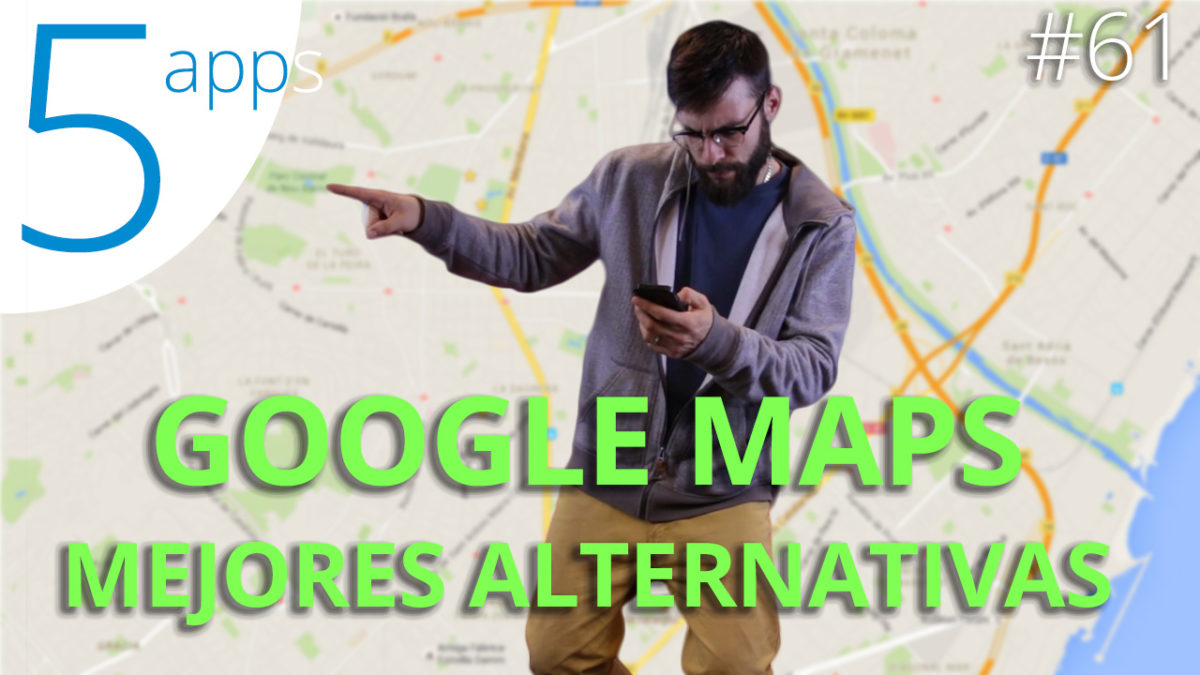 Google Maps: sus 5 mejores alternativas
