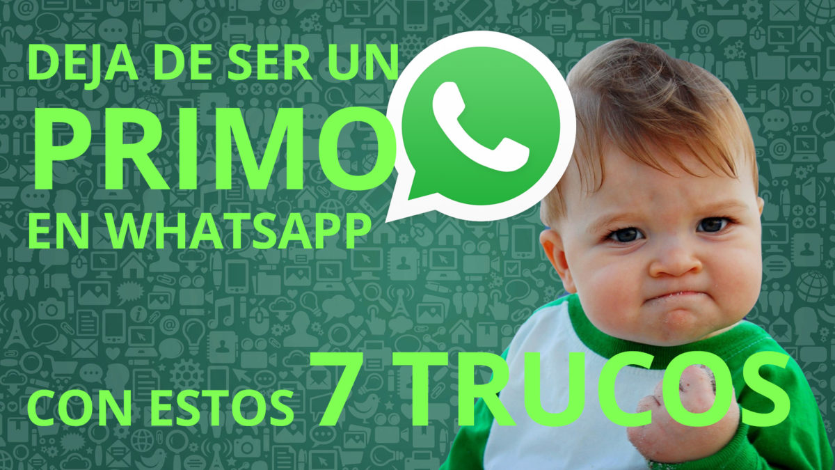 Deja de hacer el primo en WhatsApp con estos 7 trucos