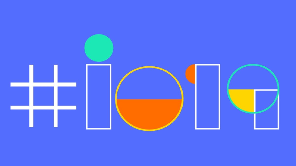 Todo lo que necesitas saber sobre Google I/O 2019