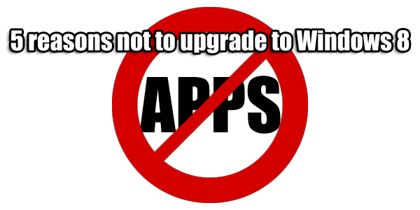 5 reasons not to upgrade