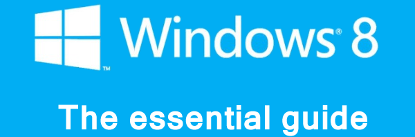 Essential guide to Windows 8