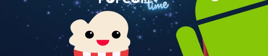 Popcorn Time for Android pulled from Google Play, now a direct download