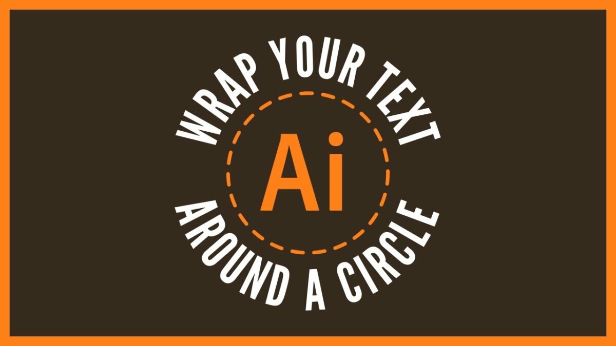 How to Curve and Wrap Text in Illustrator in 2 Different Ways