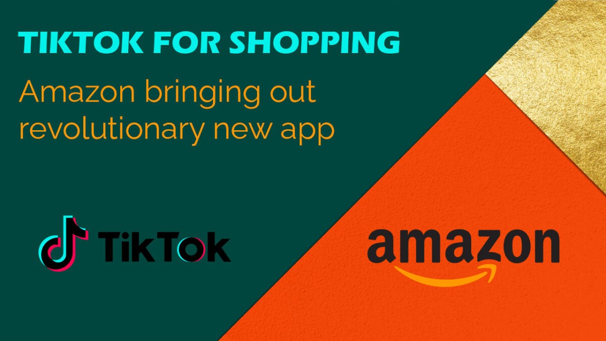 TikTok for shopping - Amazon bringing out revolutionary new app
