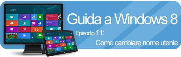 La guida a Windows 8: come cambiare nome utente