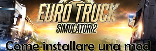 Come installare una mod in Euro Truck Simulator 2