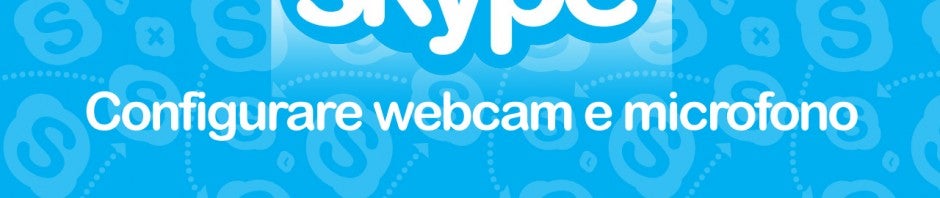 Skype, la guida passo per passo – Episodio 2: configurare webcam e microfono