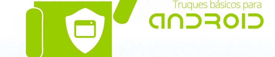 3 dicas básicas para proteger o seu Android