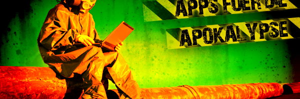 Appokalypse: Die besten Handy-Apps für den Weltuntergang