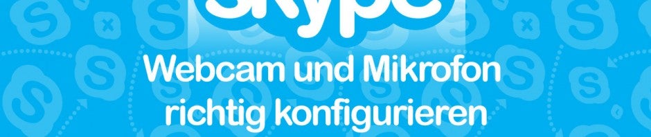 Skype: Webcam und Mikrofon richtig konfigurieren