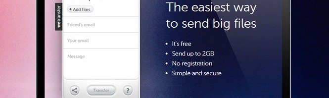 Comment envoyer un fichier volumineux de 2 Giga avec WeTransfer?