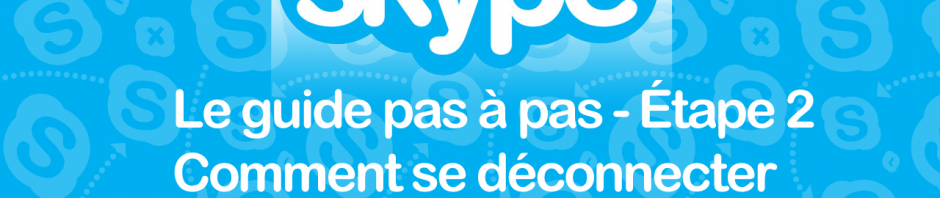 Guide Skype – Étape 2: comment se déconnecter