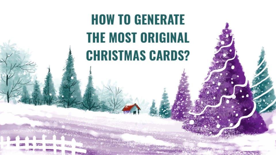 How To Generate the Most Original Christmas Cards