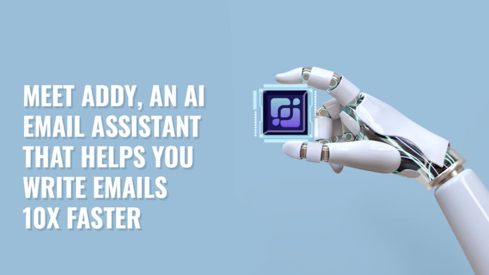 Meet Addy, an AI email assistant that helps you write emails 10x faster