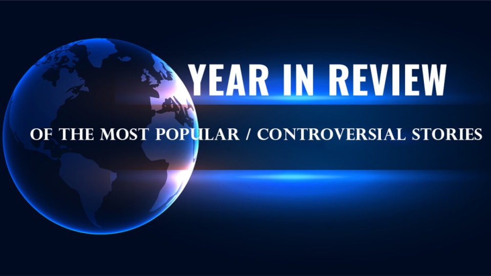Year in Review of the Most Popular / Controversial Stories