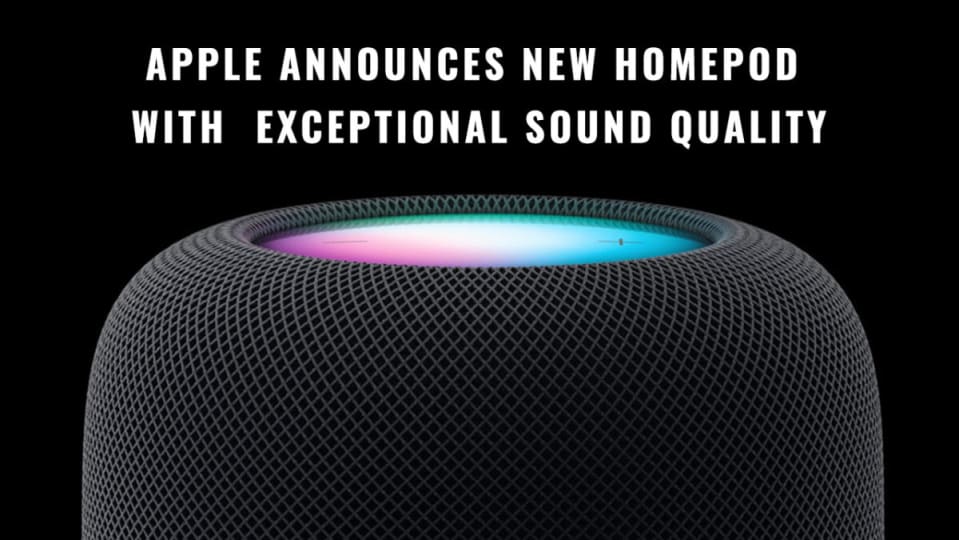 Apple Announces new HomePod with  Exceptional Sound Quality