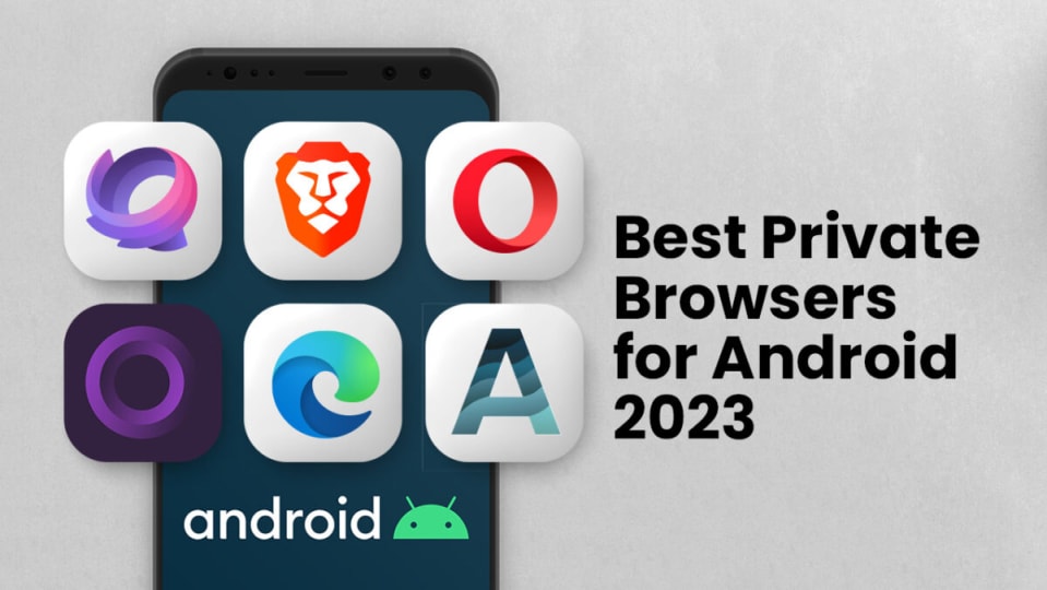 Best Private Browsers for Android in 2023