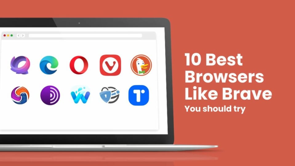 10 Best Alternative Browsers Like Brave You Should Try