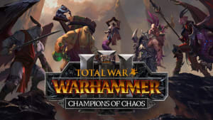 Total War: Warhammer III Champions of Chaos DLC: fun for the whole chaotic family