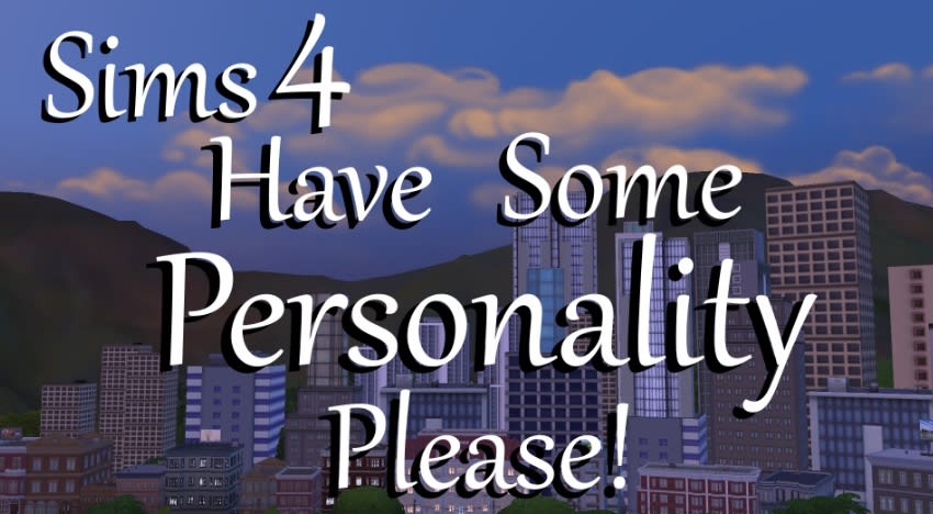 Mod Mod Have Some Personaliry, Please! para Los Sims 4