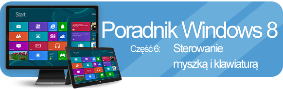Poradnik Windows 8 - sterowanie za pomocą myszki plus skróty klawiaturowe