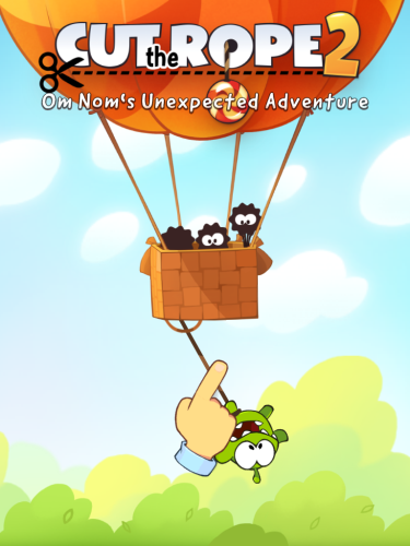 Cut The Rope 2 Om Nom's Unexpected Adventure 3 Cut The Rope 2 Om Nom's Unexpected Adventure
