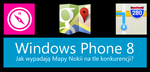 Windows Phone Nokia Maps - porównanie z innymi mapami