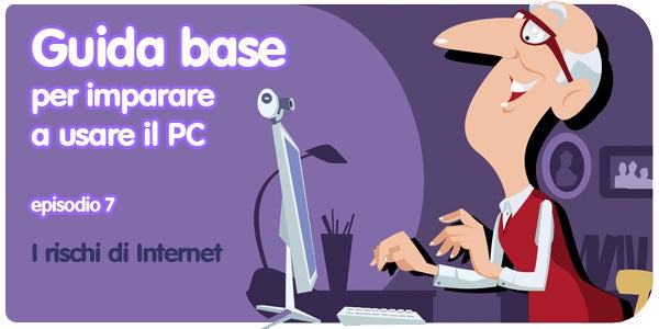 Guida base per imparare a usare il PC - Episodio 7 - I rischi di Internet Guida base per imparare a usare il PC - Softonic