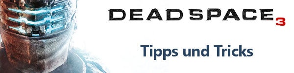 Tipps und Tricks für Dead Space 3