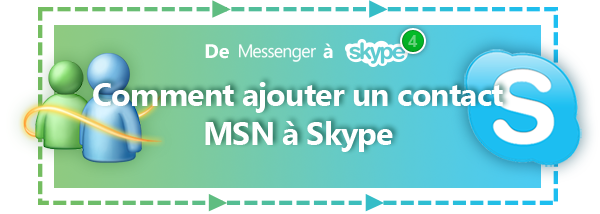 Ajouter un contact MSN à Skype