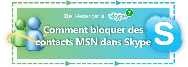 Comment bloquer des contacts MSN sur Skype