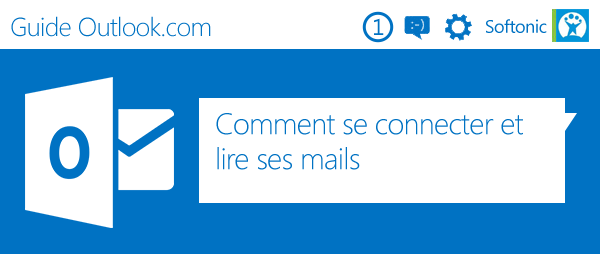 Guide Outlook.com: comment se connecter et lire ses mails