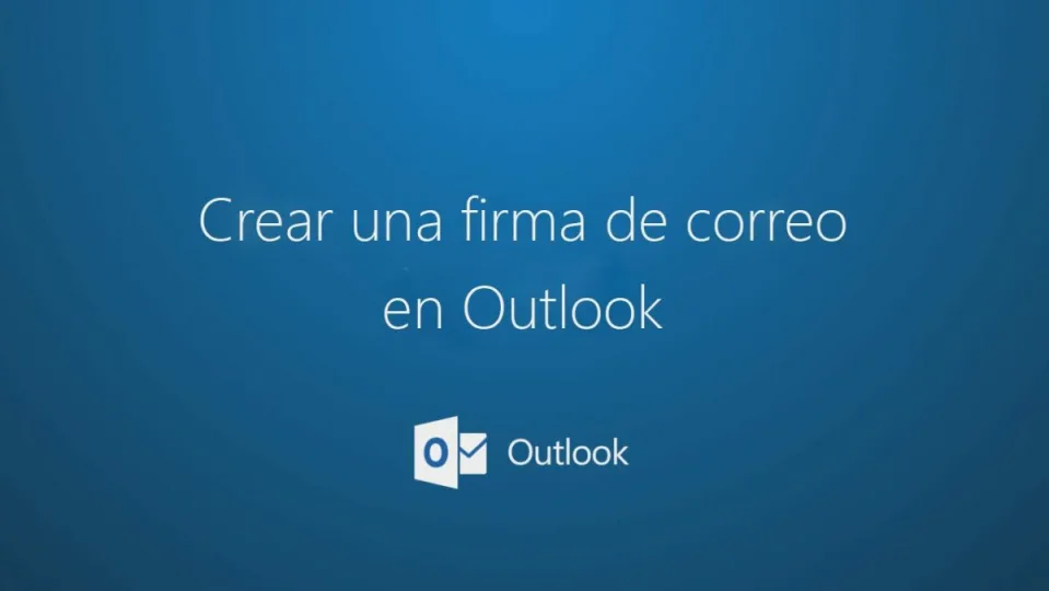 Cómo crear tu propia firma en Microsoft Outlook