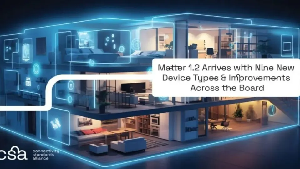 La actualización Matter 1.2 añade a la gama 9 nuevos dispositivos domésticos inteligentes con prestaciones mejoradas