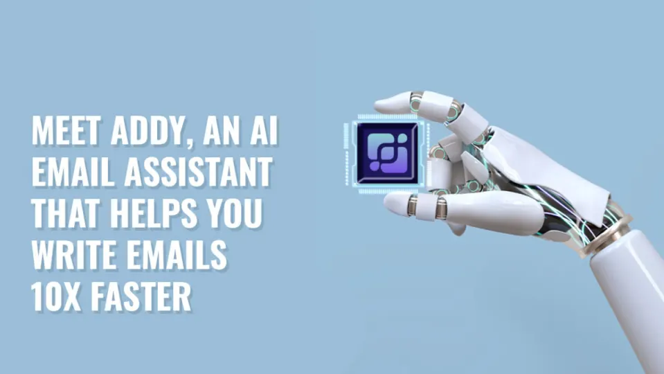 Meet Addy, an AI email assistant that helps you write emails 10x faster