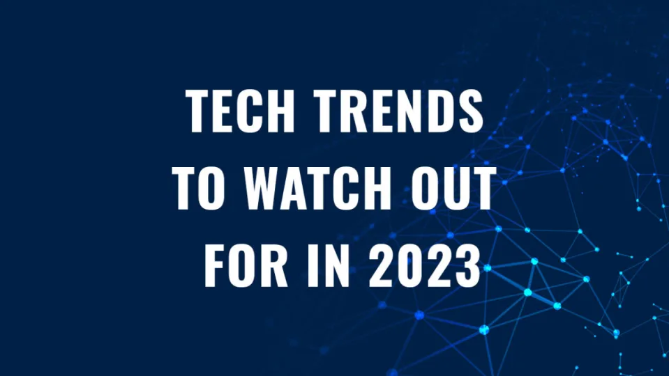 Tech Trends to watch out for in 2023