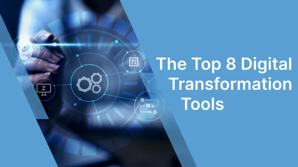 The Top 8 Digital Transformation Tools for 2023