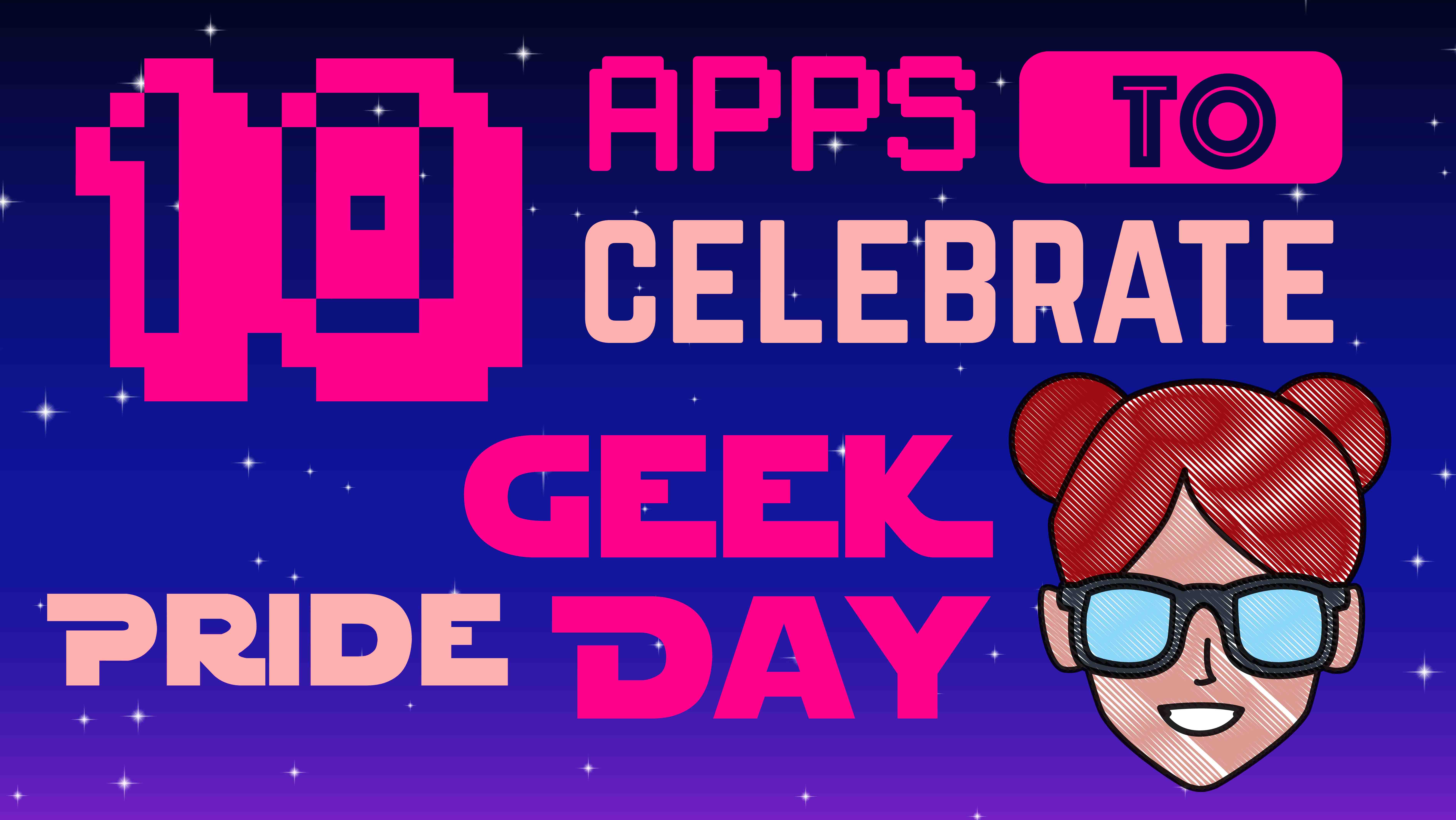 10 apps to celebrate Geek…