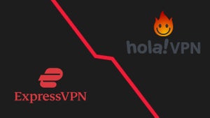 ExpressVPN vs. HolaVPN