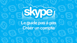 Guide Skype – Étape 1 : c…