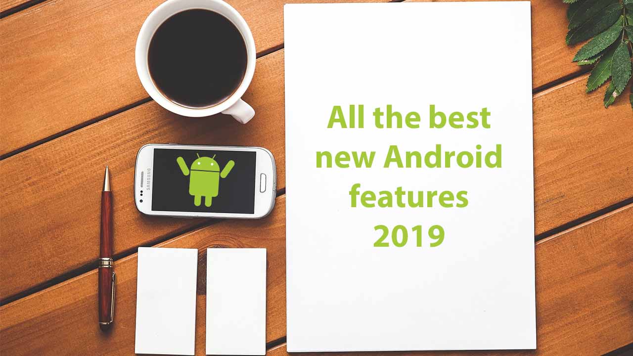All the best new features your Android mobile got in 2019