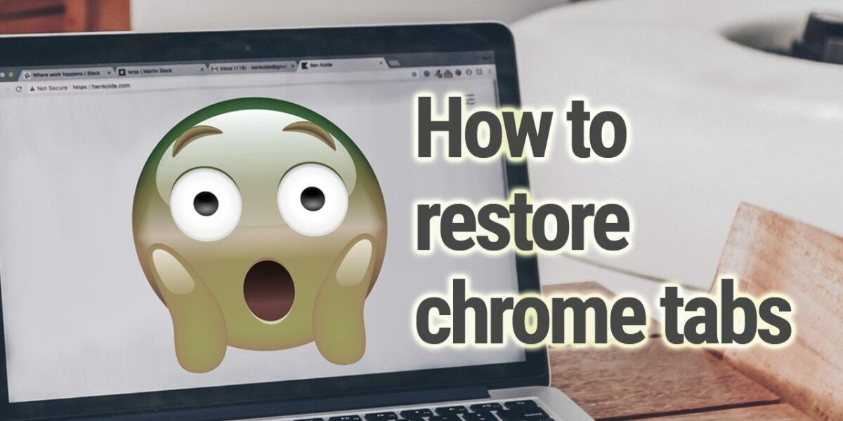 How to Restore Tabs on Google Chrome in 2 Easy Steps