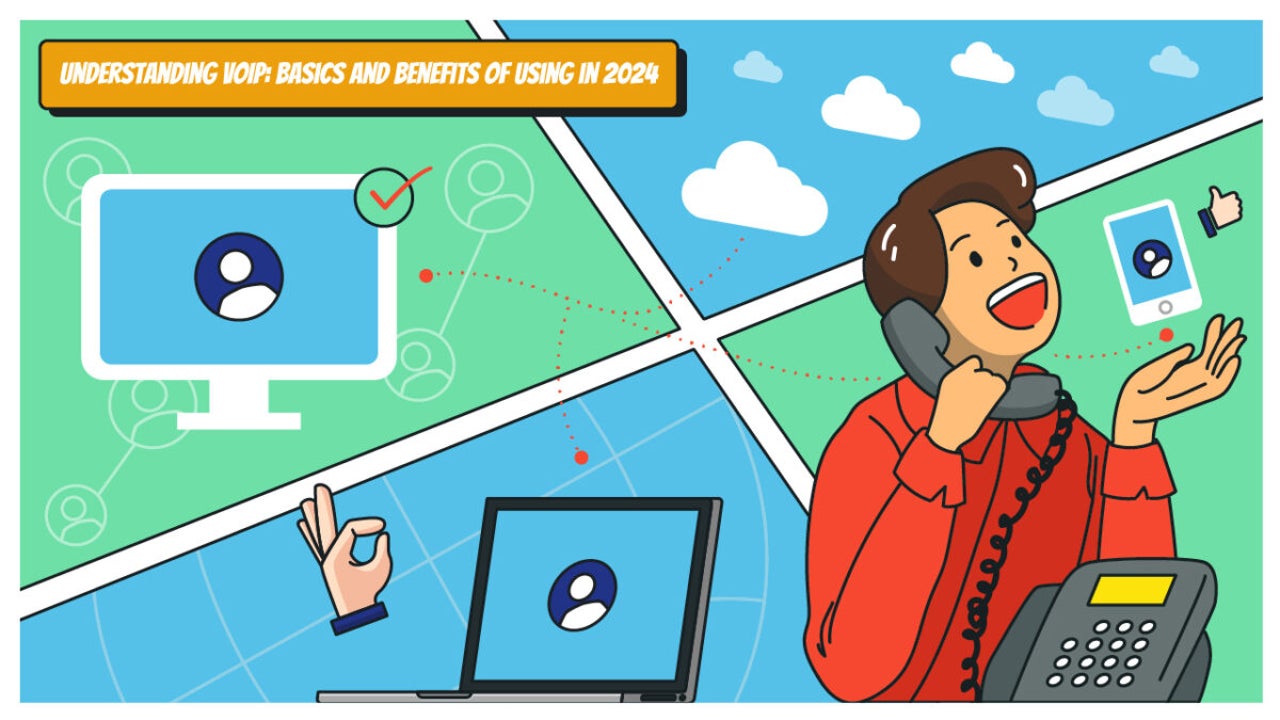Understanding VoIP: Basics and Benefits of Using in 2024